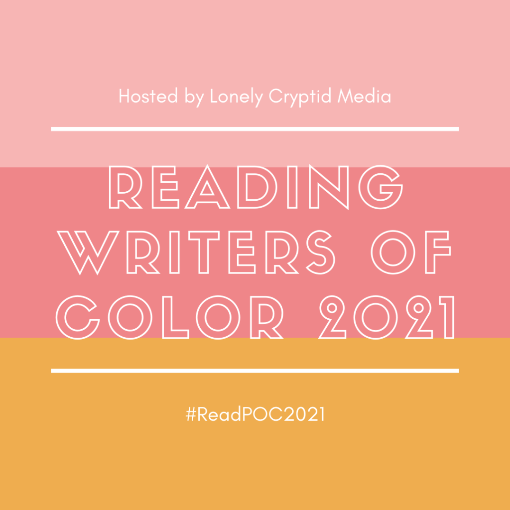 A graphic describing the challenge. Text reads: Hosted by Lonely Cryptid Media, Reading Writers of Color 2021, #ReadPOC2021.