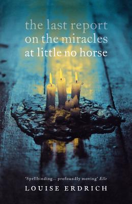 The cover of The Last Report on the Miracles and Little No Horse shows three lit candles on dark wooden table. The candles are melted into a pile of wax.
