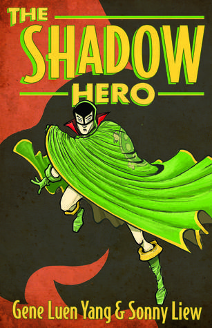 The cover of The Shadow Hero shows the titular hero. He is wearing a mask and has a flowing green cloak.