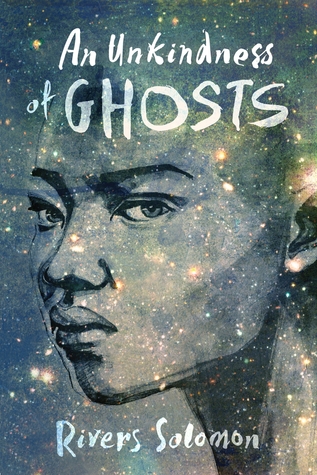 The cover of An Unkindness of Ghosts shows a woman's stern face looking out at the reader. Her face fades into a starry background.