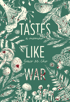 The cover of Tastes Like War shows drawings of mushrooms, ferns, and plants on a green background all surrounding the title. 