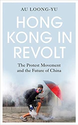 The cover of Hong Kong in Revolt shows a picture of a protestor wearing a respirator and carrying an umbrella as he walks into a cloud of tear gas.